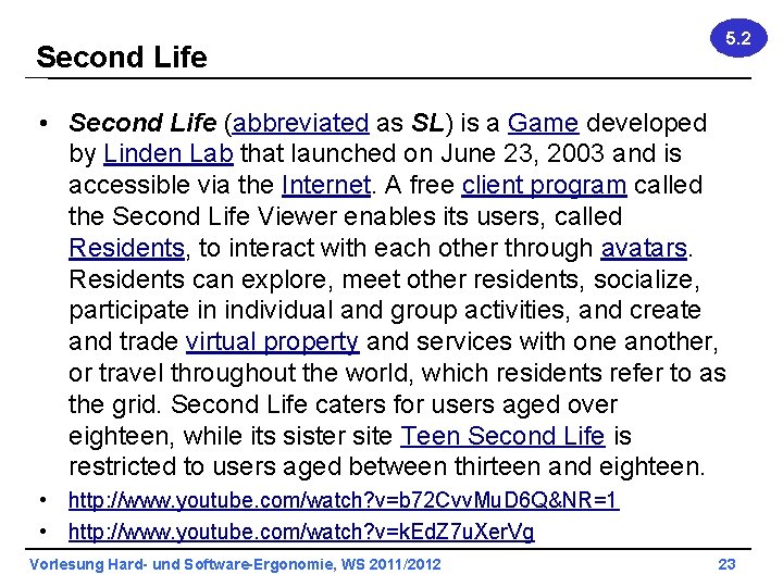 Second Life 5. 2 • Second Life (abbreviated as SL) is a Game developed