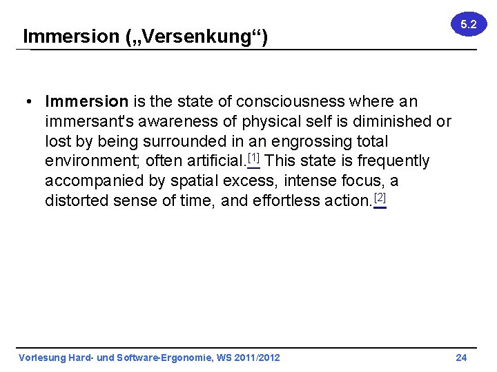 Immersion („Versenkung“) 5. 2 • Immersion is the state of consciousness where an immersant's