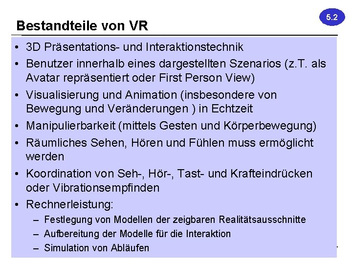 5. 2 Bestandteile von VR • 3 D Präsentations- und Interaktionstechnik • Benutzer innerhalb