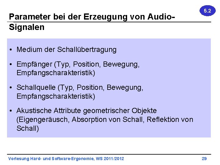 Parameter bei der Erzeugung von Audio. Signalen 5. 2 • Medium der Schallübertragung •