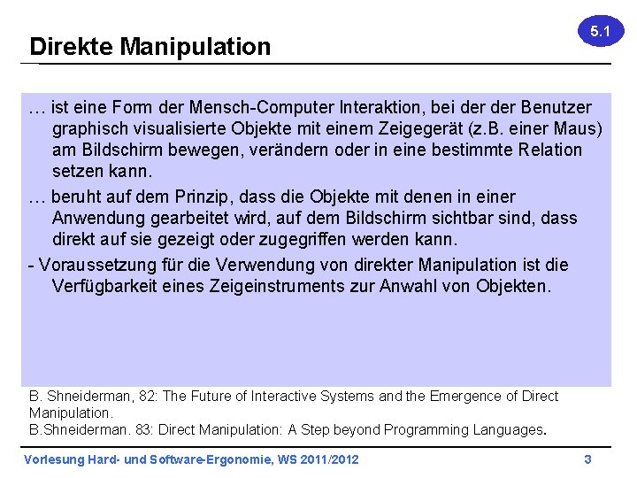 Direkte Manipulation 5. 1 … ist eine Form der Mensch-Computer Interaktion, bei der Benutzer