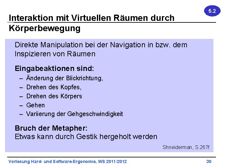 Interaktion mit Virtuellen Räumen durch Körperbewegung 5. 2 Direkte Manipulation bei der Navigation in