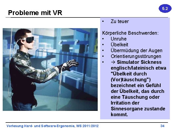 5. 2 Probleme mit VR • Zu teuer Körperliche Beschwerden: • Unruhe • Übelkeit