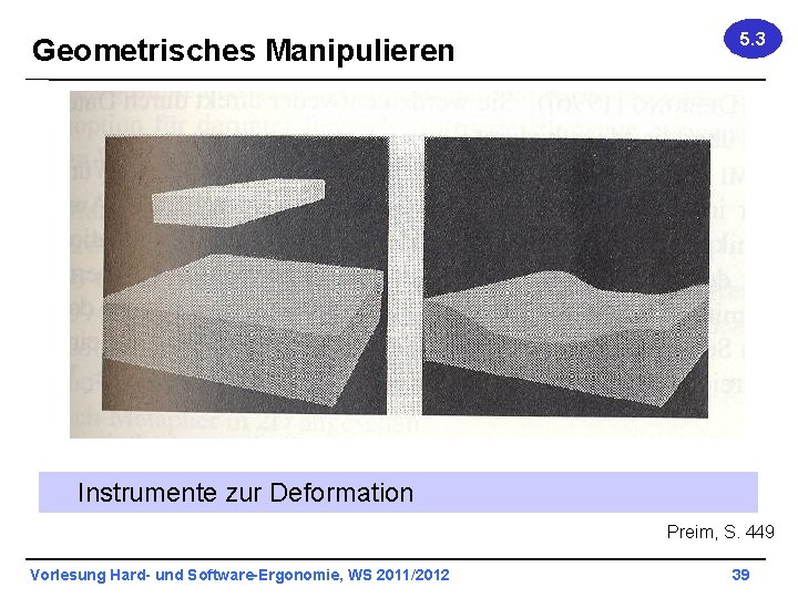 Geometrisches Manipulieren 5. 3 Instrumente zur Deformation Preim, S. 449 Vorlesung Hard- und Software-Ergonomie,