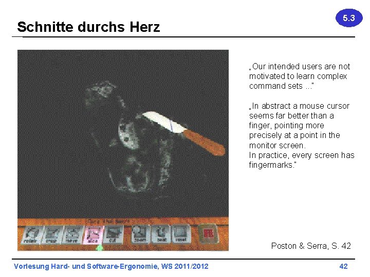 Schnitte durchs Herz 5. 3 „Our intended users are not motivated to learn complex