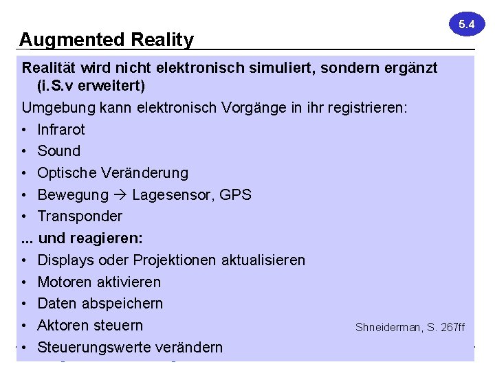 Augmented Reality 5. 4 Realität wird nicht elektronisch simuliert, sondern ergänzt (i. S. v