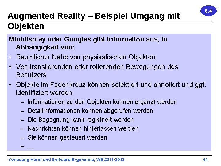 Augmented Reality – Beispiel Umgang mit Objekten 5. 4 Minidisplay oder Googles gibt Information