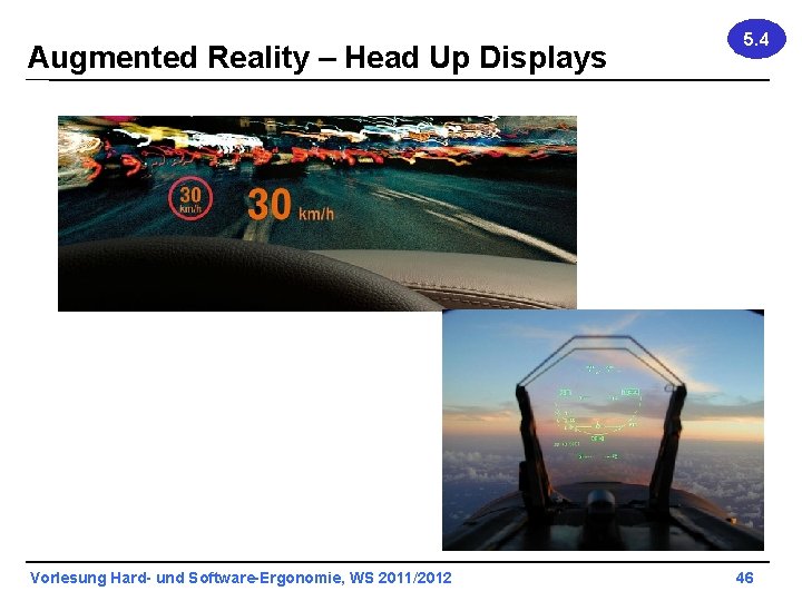 Augmented Reality – Head Up Displays Vorlesung Hard- und Software-Ergonomie, WS 2011/2012 5. 4