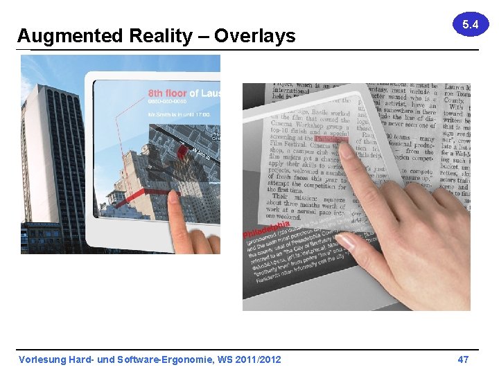 Augmented Reality – Overlays Vorlesung Hard- und Software-Ergonomie, WS 2011/2012 5. 4 47 
