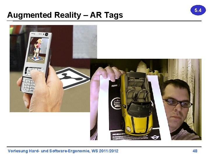 Augmented Reality – AR Tags Vorlesung Hard- und Software-Ergonomie, WS 2011/2012 5. 4 48