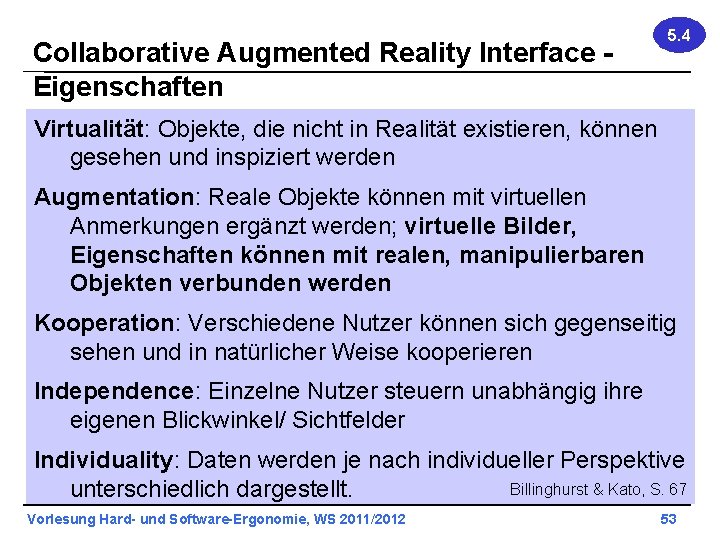Collaborative Augmented Reality Interface Eigenschaften 5. 4 Virtualität: Objekte, die nicht in Realität existieren,