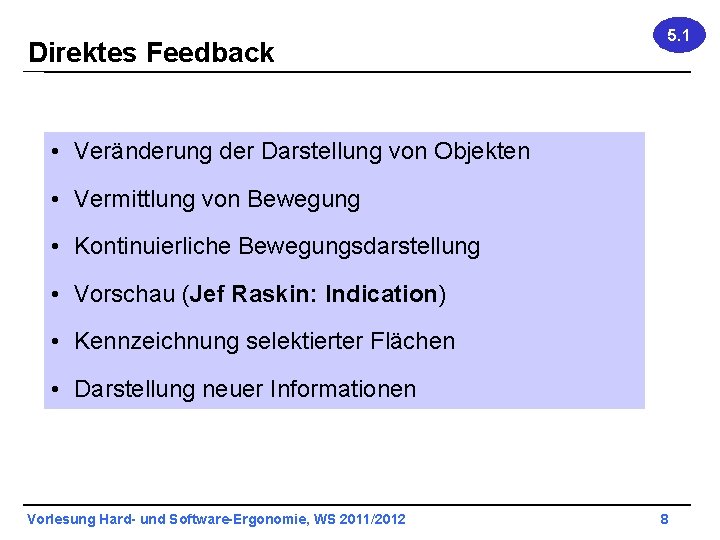 Direktes Feedback 5. 1 • Veränderung der Darstellung von Objekten • Vermittlung von Bewegung