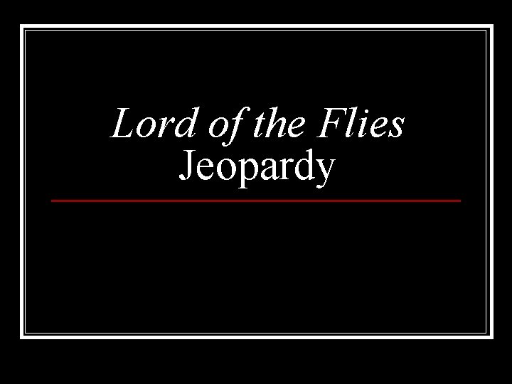 Lord of the Flies Jeopardy 