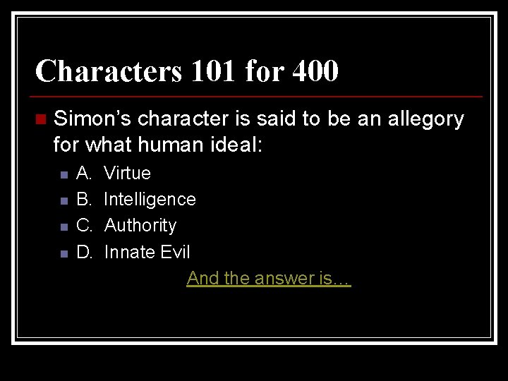 Characters 101 for 400 n Simon’s character is said to be an allegory for