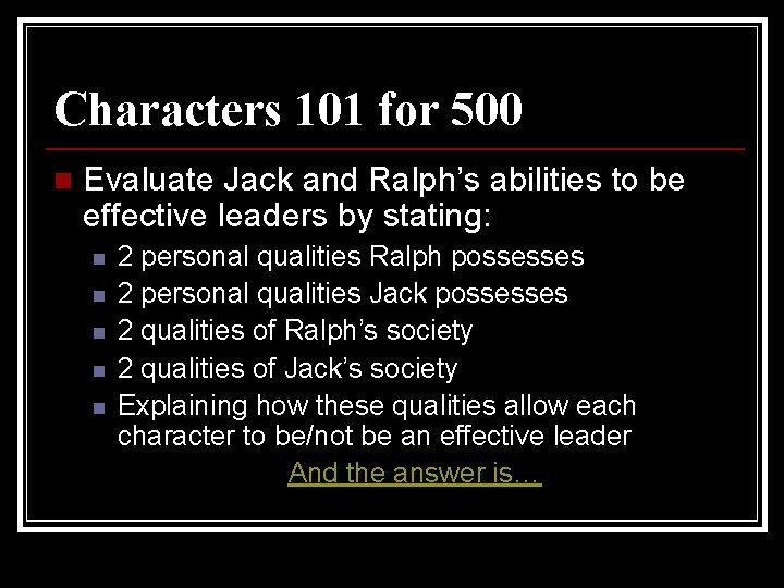 Characters 101 for 500 n Evaluate Jack and Ralph’s abilities to be effective leaders