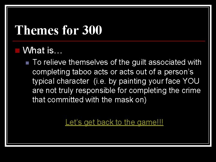 Themes for 300 n What is… n To relieve themselves of the guilt associated