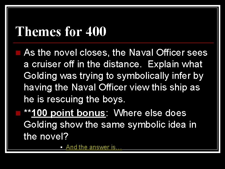 Themes for 400 As the novel closes, the Naval Officer sees a cruiser off