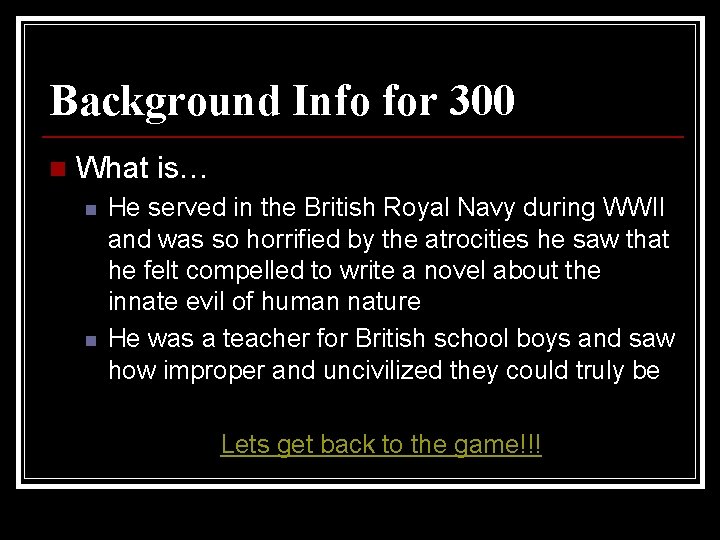 Background Info for 300 n What is… n n He served in the British