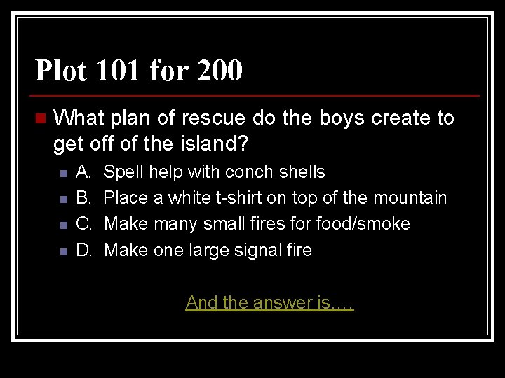 Plot 101 for 200 n What plan of rescue do the boys create to