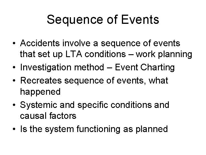 Sequence of Events • Accidents involve a sequence of events that set up LTA