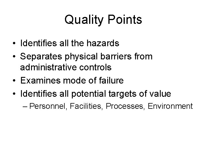 Quality Points • Identifies all the hazards • Separates physical barriers from administrative controls
