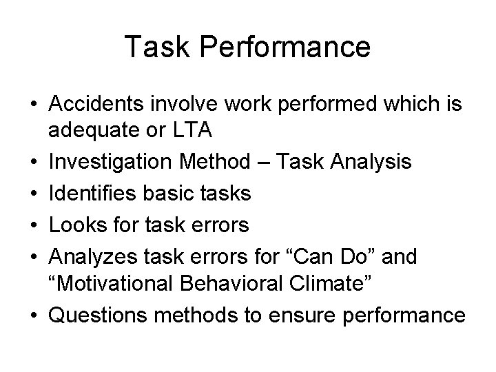 Task Performance • Accidents involve work performed which is adequate or LTA • Investigation