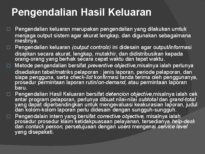 Pengendalian Hasil Keluaran � � � Pengendalian keluaran merupakan pengendalian yang dilakukan umtuk menjaga