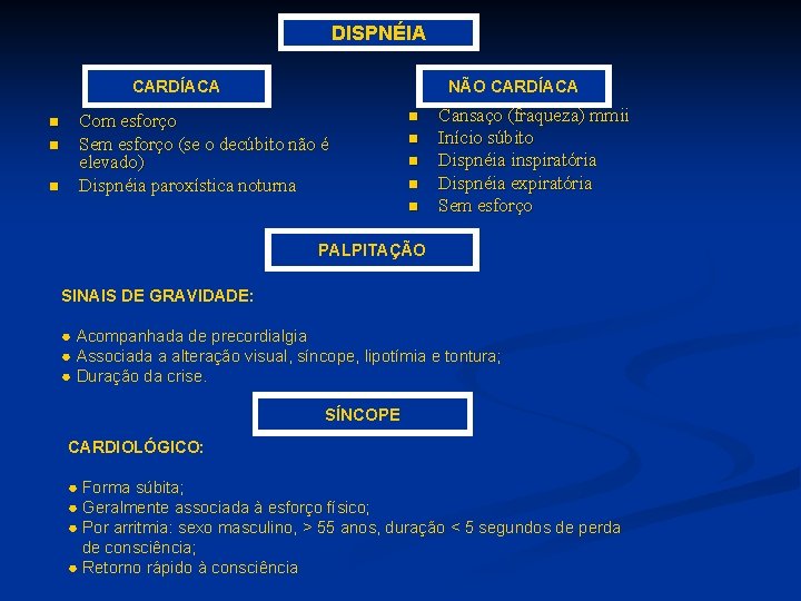 DISPNÉIA CARDÍACA n n n NÃO CARDÍACA Com esforço Sem esforço (se o decúbito