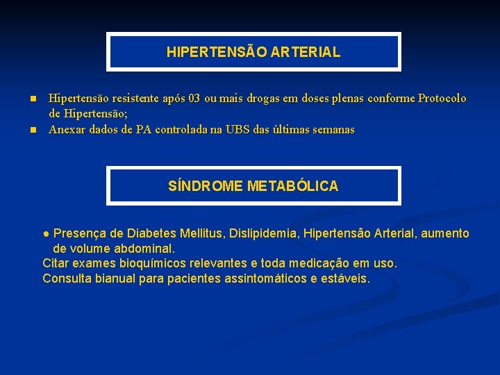 HIPERTENSÃO ARTERIAL n n Hipertensão resistente após 03 ou mais drogas em doses plenas