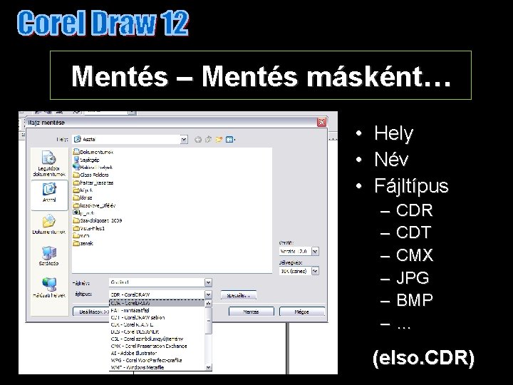 Mentés – Mentés másként… • Hely • Név • Fájltípus – – – CDR
