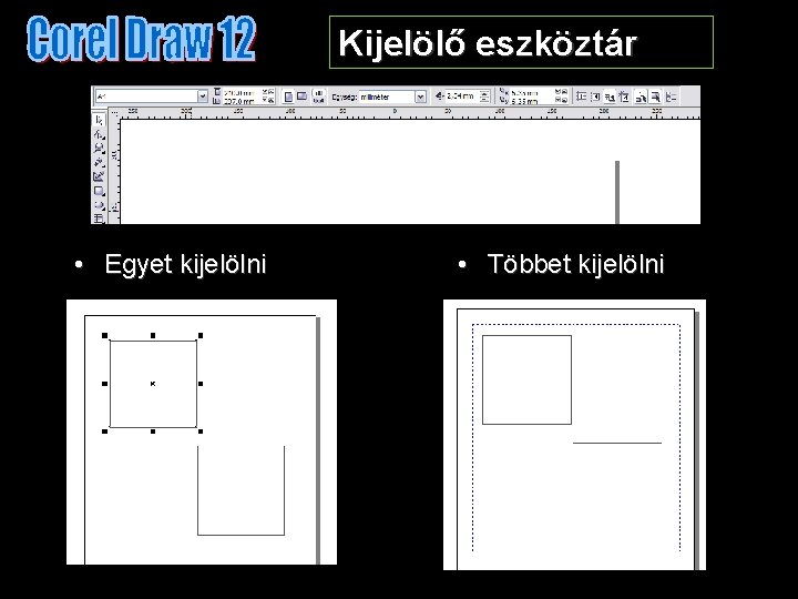 Kijelölő eszköztár • Egyet kijelölni • Többet kijelölni 