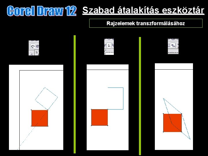 Szabad átalakítás eszköztár Rajzelemek transzformálásához 