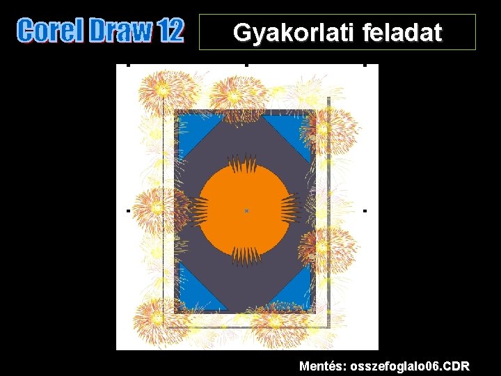 Gyakorlati feladat Mentés: osszefoglalo 06. CDR 