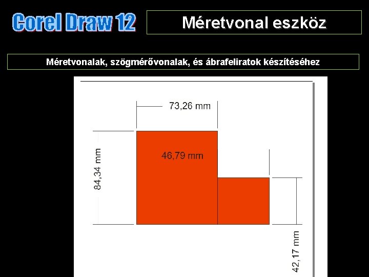 Méretvonal eszköz Méretvonalak, szögmérővonalak, és ábrafeliratok készítéséhez 