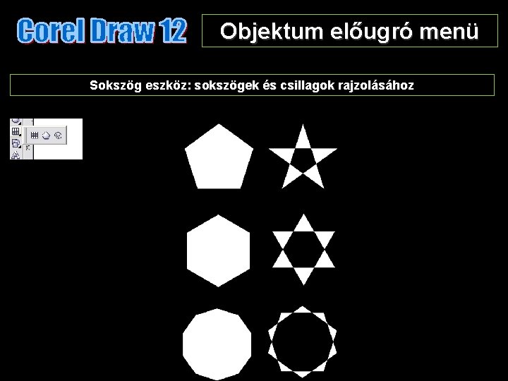 Objektum előugró menü Sokszög eszköz: sokszögek és csillagok rajzolásához 