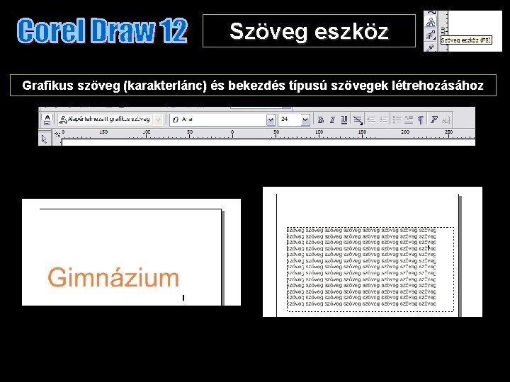 Szöveg eszköz Grafikus szöveg (karakterlánc) és bekezdés típusú szövegek létrehozásához 