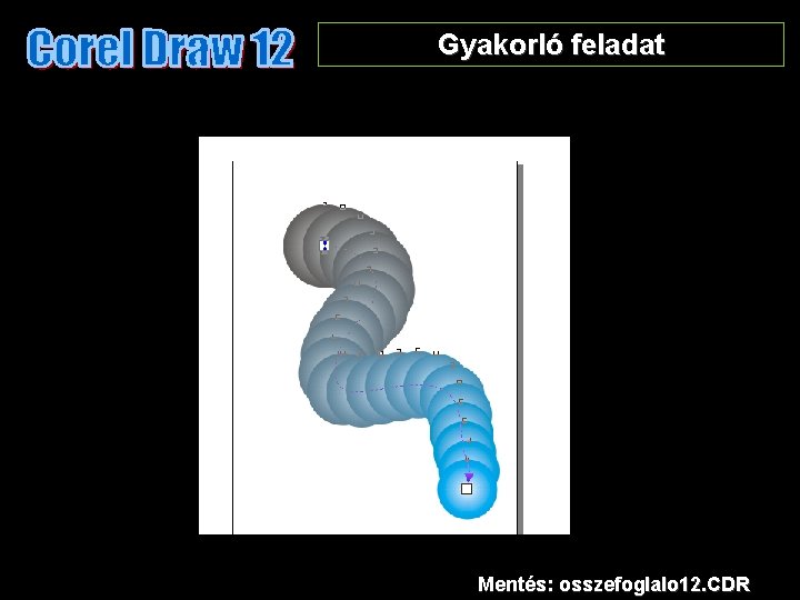 Gyakorló feladat Mentés: osszefoglalo 12. CDR 