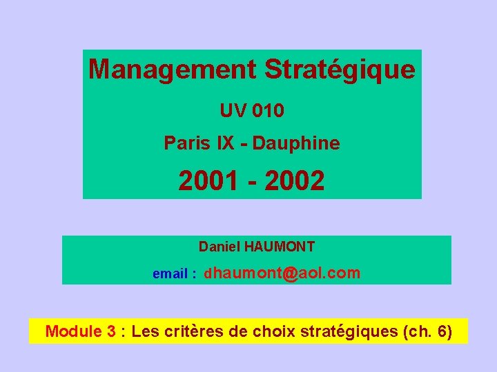 Management Stratégique UV 010 Paris IX - Dauphine 2001 - 2002 Daniel HAUMONT email