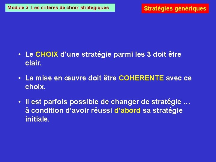 Module 3: Les critères de choix stratégiques Stratégies génériques • Le CHOIX d’une stratégie