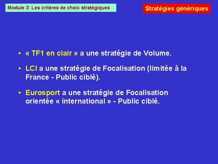 Module 3: Les critères de choix stratégiques Stratégies génériques • « TF 1 en