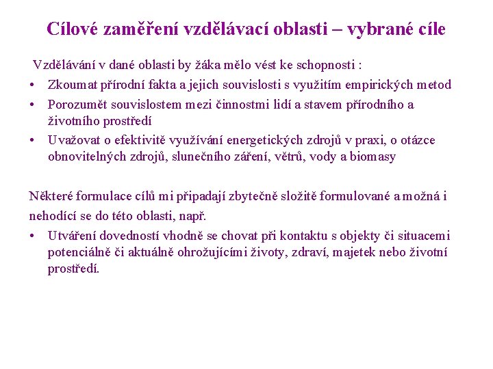 Cílové zaměření vzdělávací oblasti – vybrané cíle Vzdělávání v dané oblasti by žáka mělo