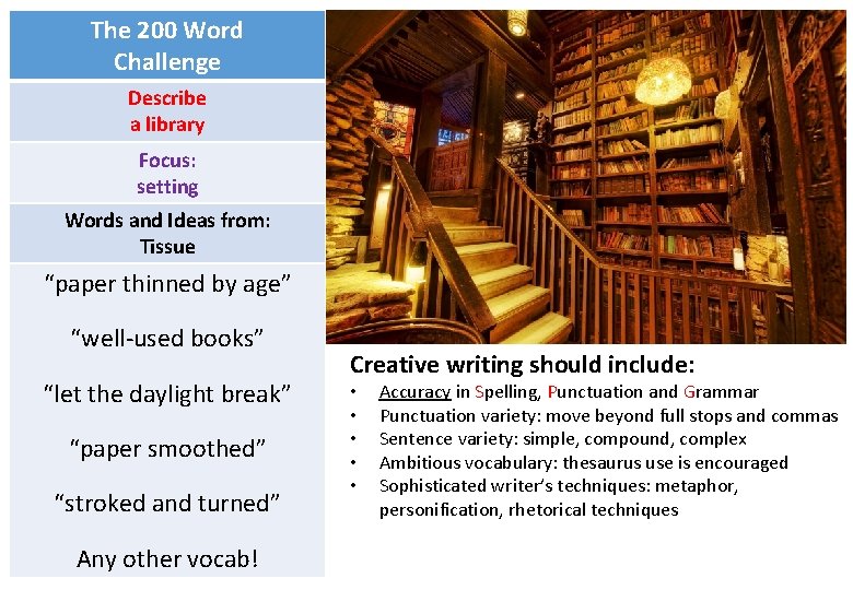 The 200 Word Challenge Describe a library Focus: setting Words and Ideas from: Tissue