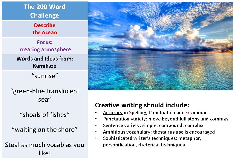 The 200 Word Challenge Describe the ocean Focus: creating atmosphere Words and Ideas from: