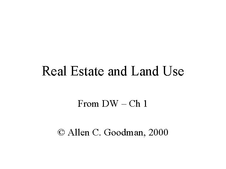 Real Estate and Land Use From DW Ch
