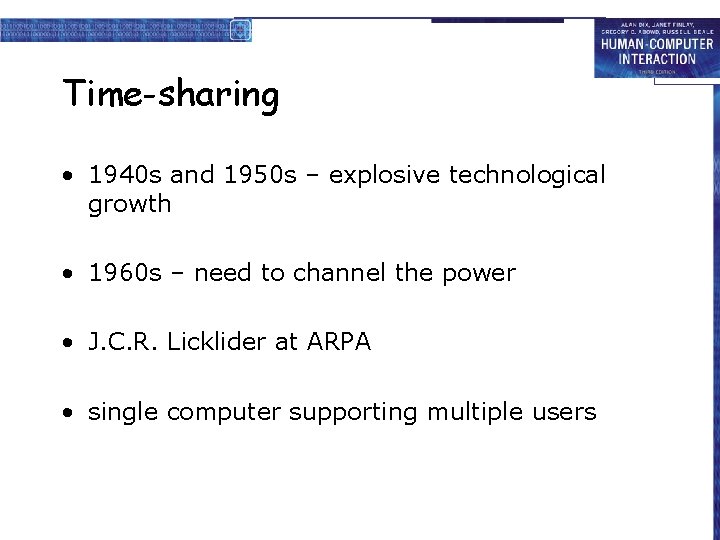 Time-sharing • 1940 s and 1950 s – explosive technological growth • 1960 s