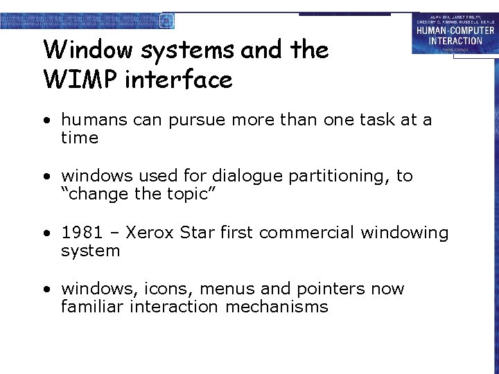Window systems and the WIMP interface • humans can pursue more than one task