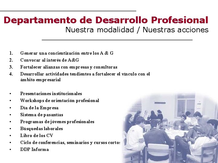 Departamento de Desarrollo Profesional Nuestra modalidad / Nuestras acciones 1. 2. 3. 4. Generar