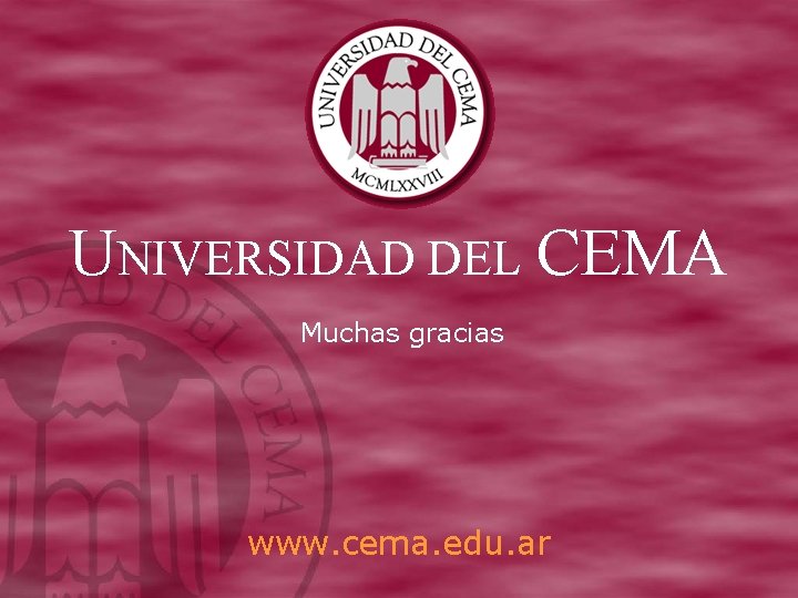 UNIVERSIDAD DEL CEMA Muchas gracias www. cema. edu. ar 