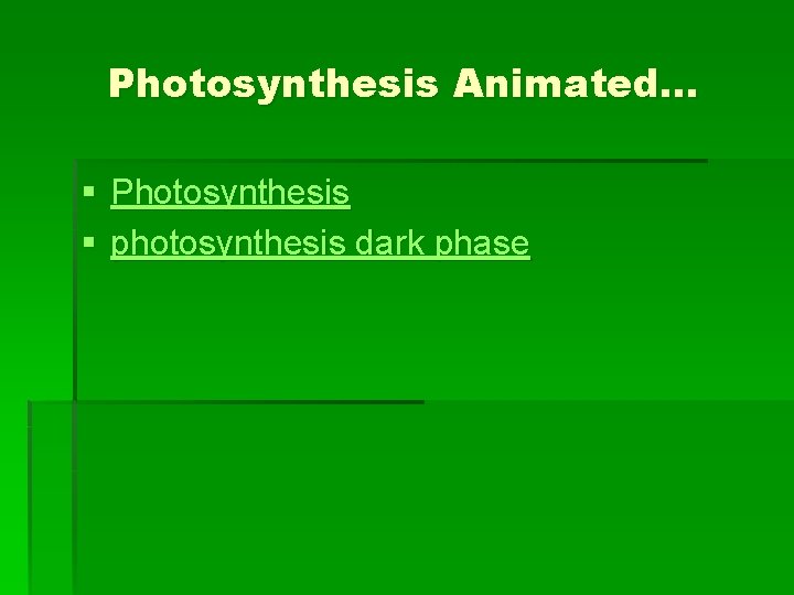 Photosynthesis Animated… § Photosynthesis § photosynthesis dark phase 