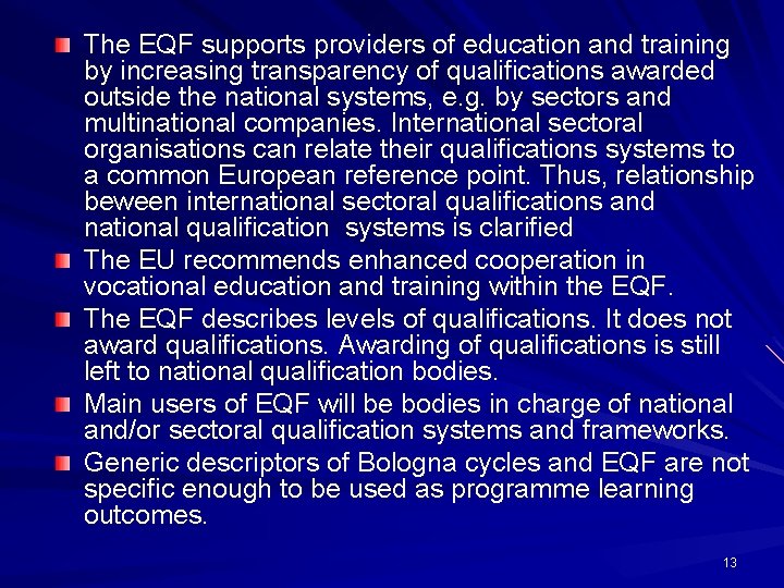 The EQF supports providers of education and training by increasing transparency of qualifications awarded